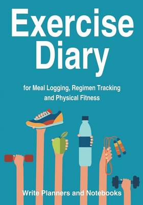 Book cover for Exercise Diary for Meal Logging, Regimen Tracking and Physical Fitness