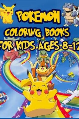 Cover of Pokemon Coloring Books For Kids Ages 8-12