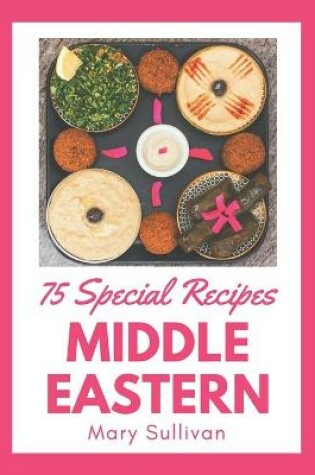 Cover of 75 Special Middle Eastern Recipes