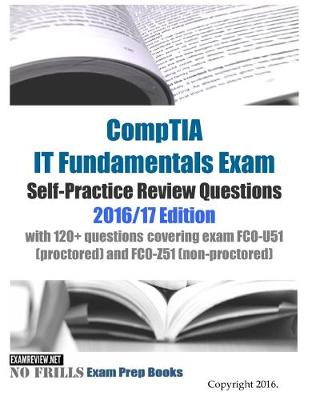 Book cover for CompTIA IT Fundamentals Exam Self-Practice Review Questions 2016/17 Edition