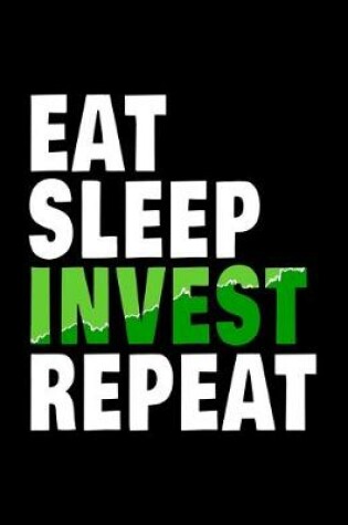 Cover of Eat Sleep Invest Repeat