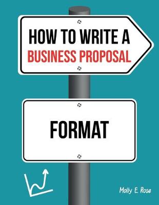 Book cover for How To Write A Business Proposal Format