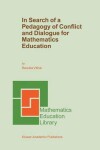 Book cover for In Search of a Pedagogy of Conflict and Dialogue for Mathematics Education