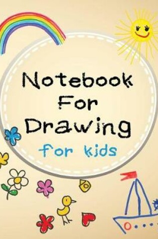 Cover of Notebook For Drawing For Kids