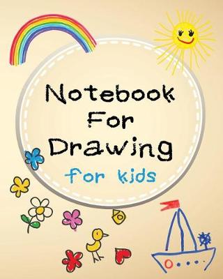 Book cover for Notebook For Drawing For Kids