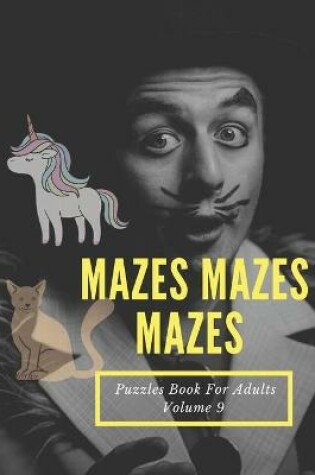Cover of Mazes Mazes Mazes Puzzles Book For Adults - Volume 9