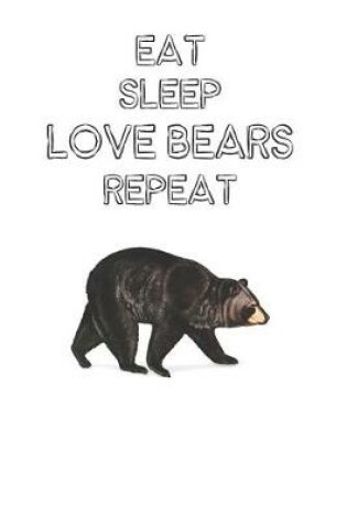 Cover of Eat Sleep Love Bears Repeat
