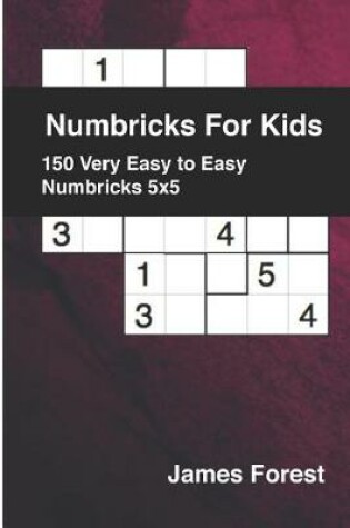 Cover of Numbricks For Kids 150 Very Easy to Easy Numbricks 5x5