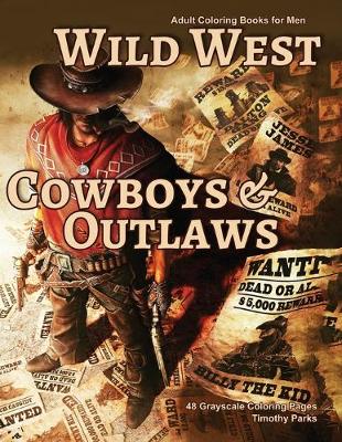 Cover of Adult Coloring Books for Men Wild West Cowboys & Outlaws