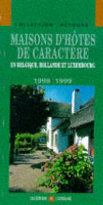 Book cover for Maisons d'Hotes de Caractere en Belgique, Hollande et Luxembourg