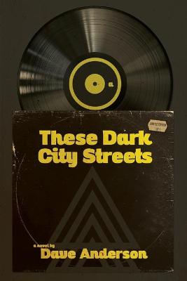 Book cover for These Dark City Streets