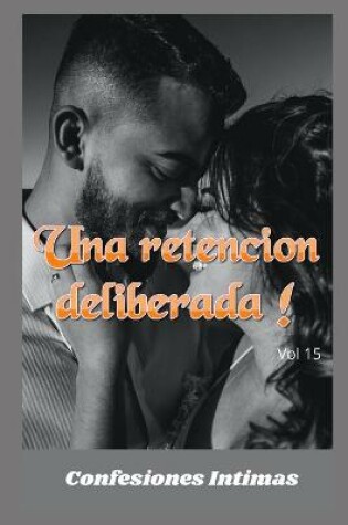 Cover of Una retencion deliberada ! (vol 15)