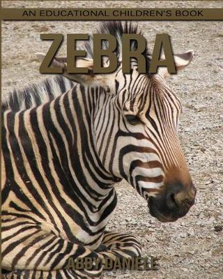 Book cover for Zebra! An Educational Children's Book about Zebra with Fun Facts & Photos