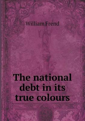 Book cover for The national debt in its true colours