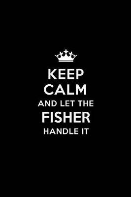 Book cover for Keep Calm and Let the Fisher Handle It