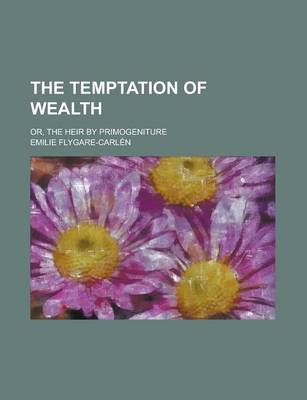 Book cover for The Temptation of Wealth; Or, the Heir by Primogeniture