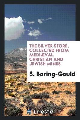 Book cover for The Silver Store, Collected from Medi val Christian and Jewish Mines