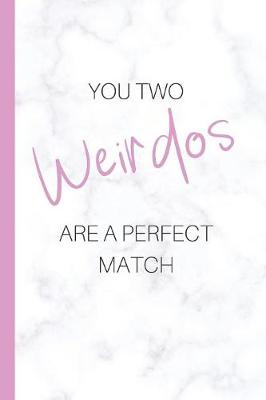 Book cover for You two weirdos are a perfect match