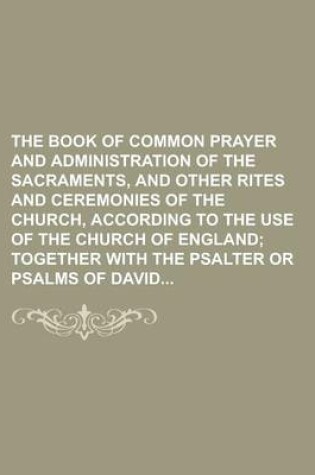 Cover of The Book of Common Prayer and Administration of the Sacraments, and Other Rites and Ceremonies of the Church, According to the Use of the Church of England