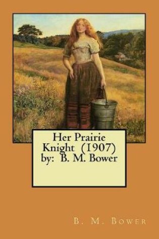 Cover of Her Prairie Knight (1907) by