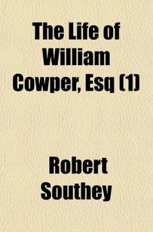 Cover of The Life of William Cowper, Esq (Volume 1)