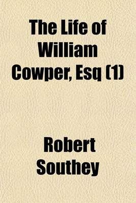 Book cover for The Life of William Cowper, Esq (Volume 1)