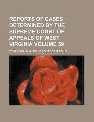 Book cover for Reports of Cases Determined by the Supreme Court of Appeals of West Virginia Volume 59