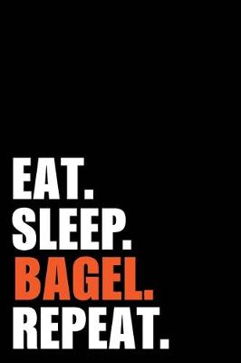 Book cover for Eat Sleep Bagel Repeat