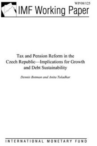 Cover of Tax and Pension Reform in the Czech Republic-Implications for Growth and Debt Sustainability