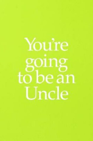 Cover of YGTUNC You're Going to be an Uncle