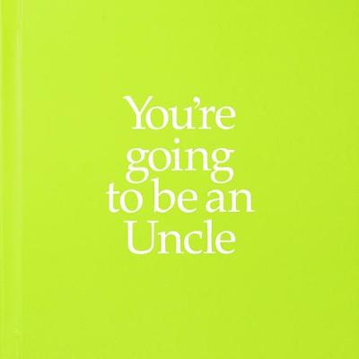Book cover for YGTUNC You're Going to be an Uncle