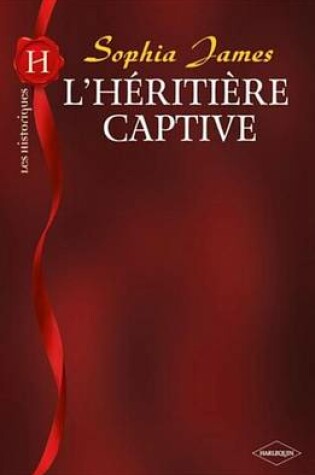 Cover of L'Heritiere Captive (Harlequin Les Historiques)