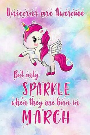Cover of Unicorns Are Awesome But Only Sparkle When They Are Born in March