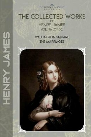 Cover of The Collected Works of Henry James, Vol. 36 (of 36)