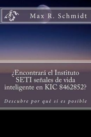 Cover of ¿Encontrará el Instituto SETI señales de vida inteligente en KIC 8462852?