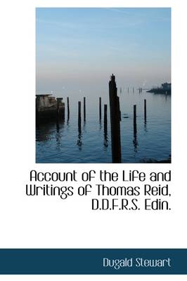 Book cover for Account of the Life and Writings of Thomas Reid, D.D.F.R.S.