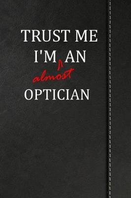 Book cover for Trust Me I'm almost an Optician