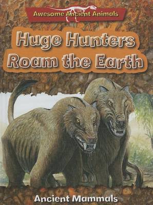 Book cover for Huge Hunters Roam the Earth