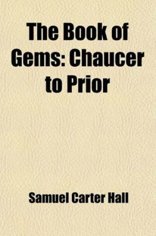 Cover of The Book of Gems Volume 1; Chaucer to Prior