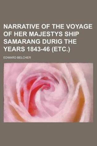 Cover of Narrative of the Voyage of Her Majestys Ship Samarang Durig the Years 1843-46 (Etc.)