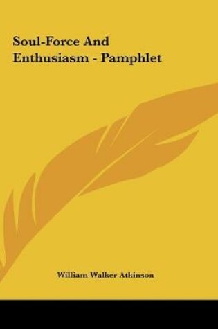 Cover of Soul-Force And Enthusiasm - Pamphlet