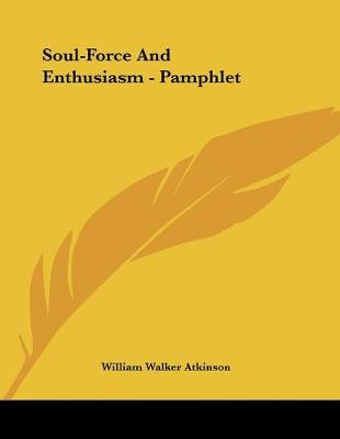 Book cover for Soul-Force And Enthusiasm - Pamphlet