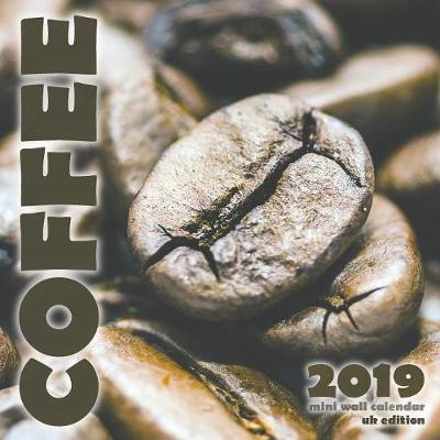 Book cover for Coffee 2019 Mini Wall Calendar (UK Edition)