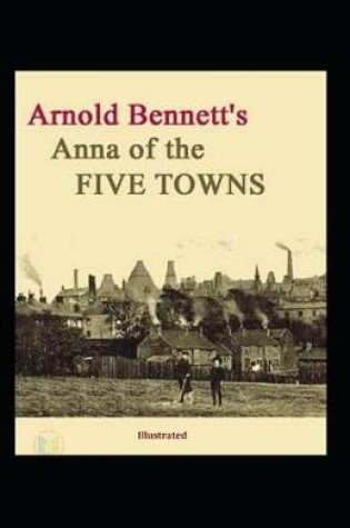 Cover of Anna of the Five Towns illustrated