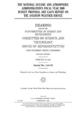 Cover of The National Oceanic and Atmospheric Administration's fiscal year 2009 budget proposal and GAO's report on the aviation weather service