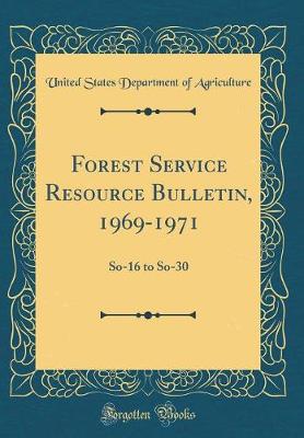 Book cover for Forest Service Resource Bulletin, 1969-1971: So-16 to So-30 (Classic Reprint)