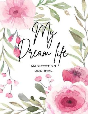 Book cover for My Dream Life Manifesting Journal