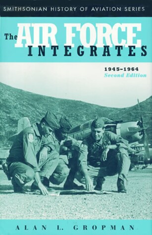 Book cover for The Air Force Integrates, 1945-1964, Second Edition