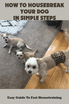 Cover of How To Housebreak Your Dog In Simple Steps