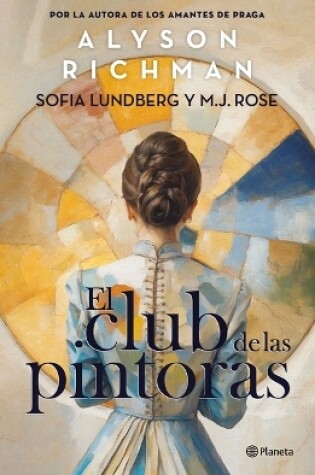 Cover of El Club de Las Pintoras: Una Novela Sobre La Artista Hilma AF Klint Y Su Círculo Creativo / The Friday Night Club